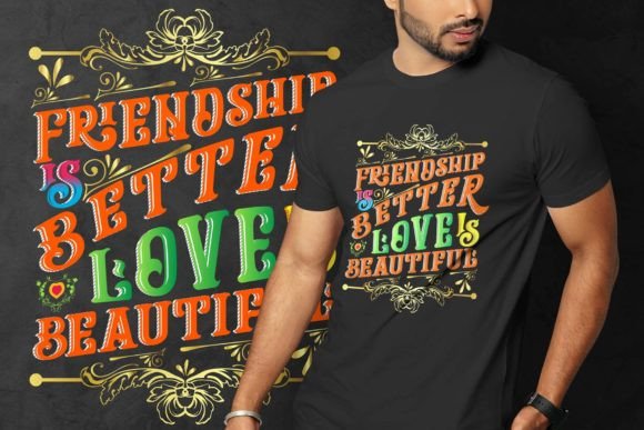 FRIENDSHIP is BETTER LOVE is BEAUTIFUL
