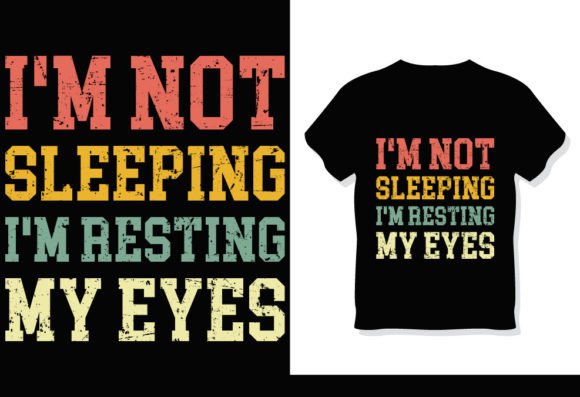I'm Not Sleeping T-Shirt Design: A Versatile Option for DIY Enthusiasts