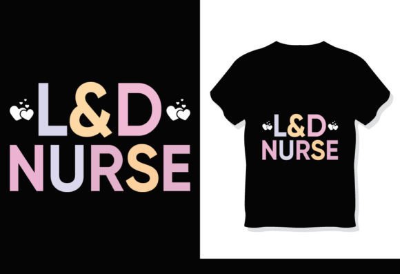 Labor and Delivery Nurse T-Shirt: A Versatile Design for Creativity and Business
