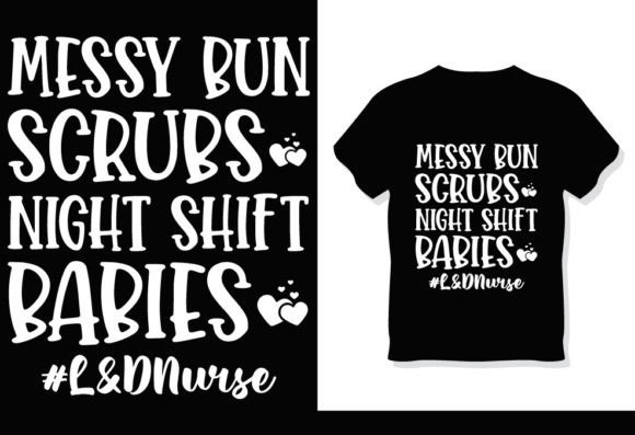 Messy Bun Scrubs L D Nurse T-Shirt: A Versatile Design for DIY Enthusiasts